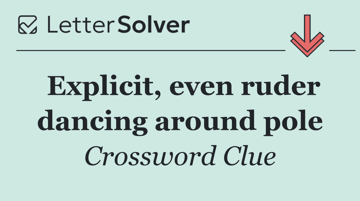 Explicit, even ruder dancing around pole