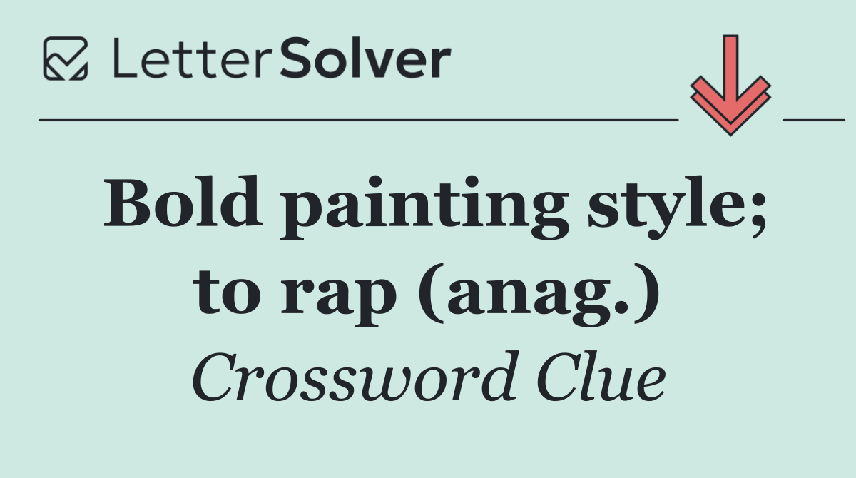 Bold painting style; to rap (anag.)