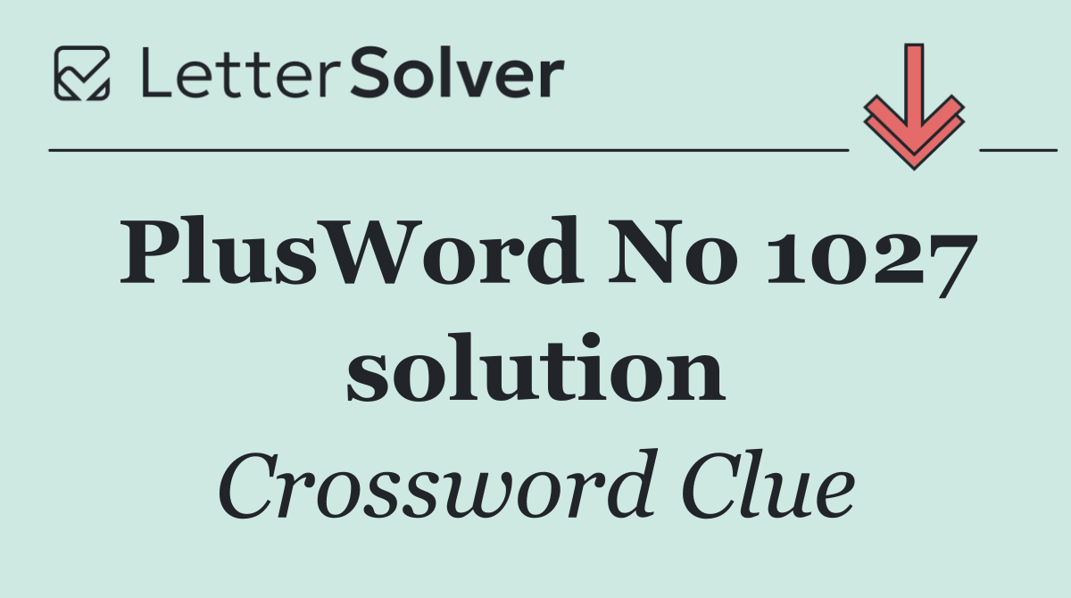 PlusWord No 1027 solution