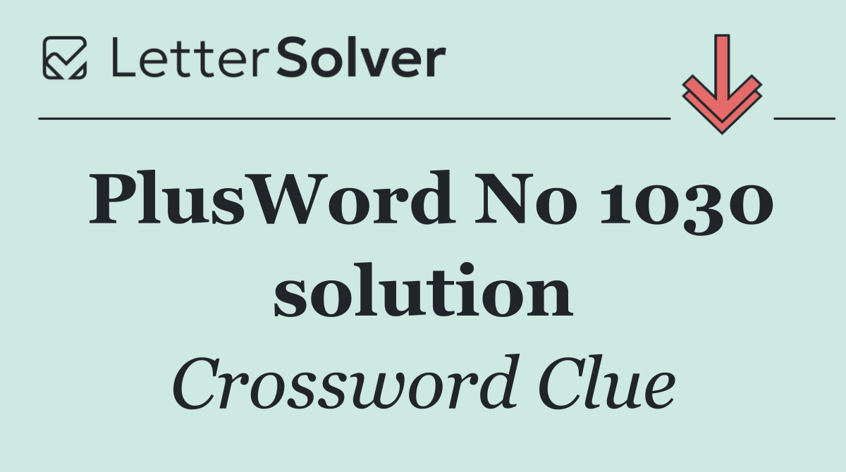 PlusWord No 1030 solution