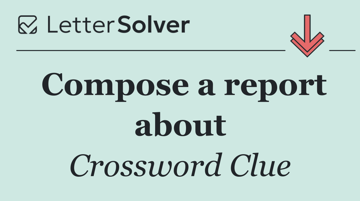 Compose a report about