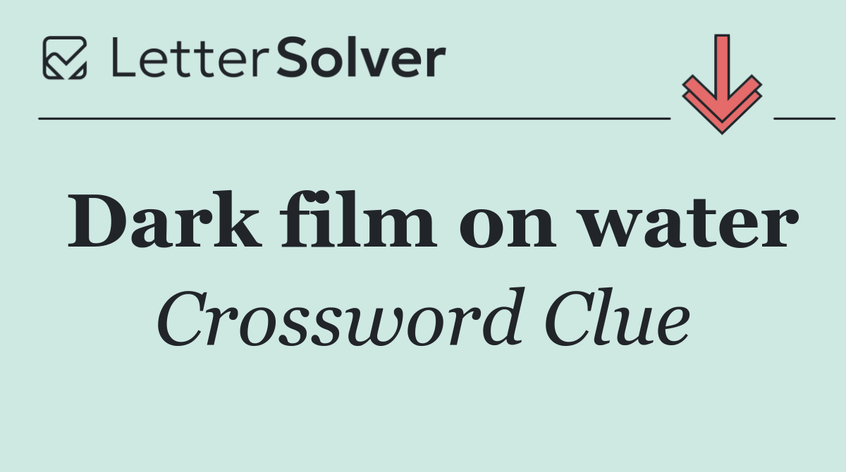Dark film on water