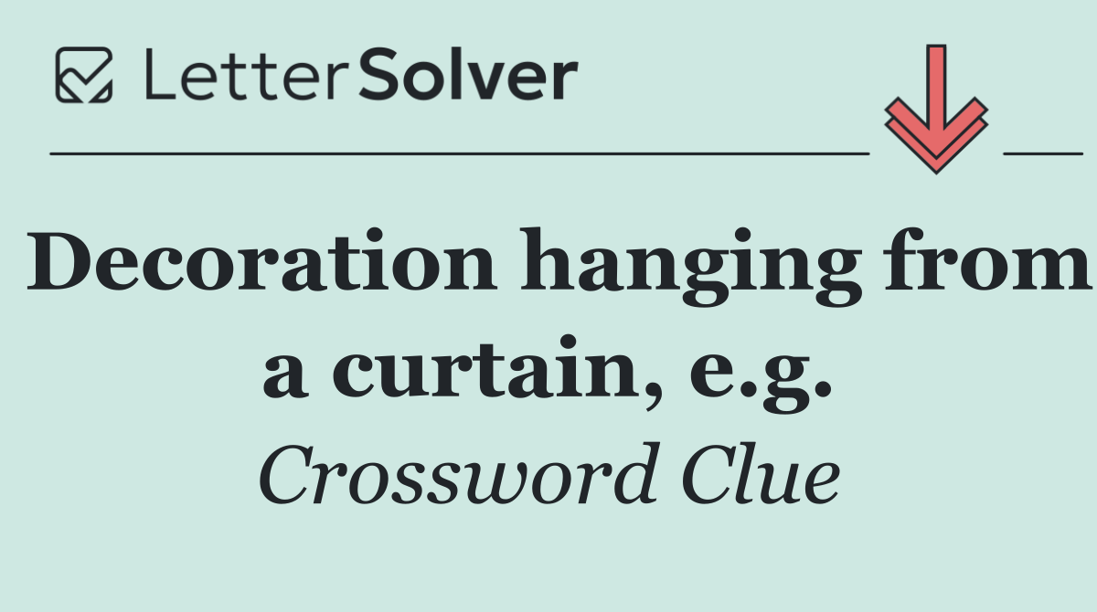 Decoration hanging from a curtain, e.g.