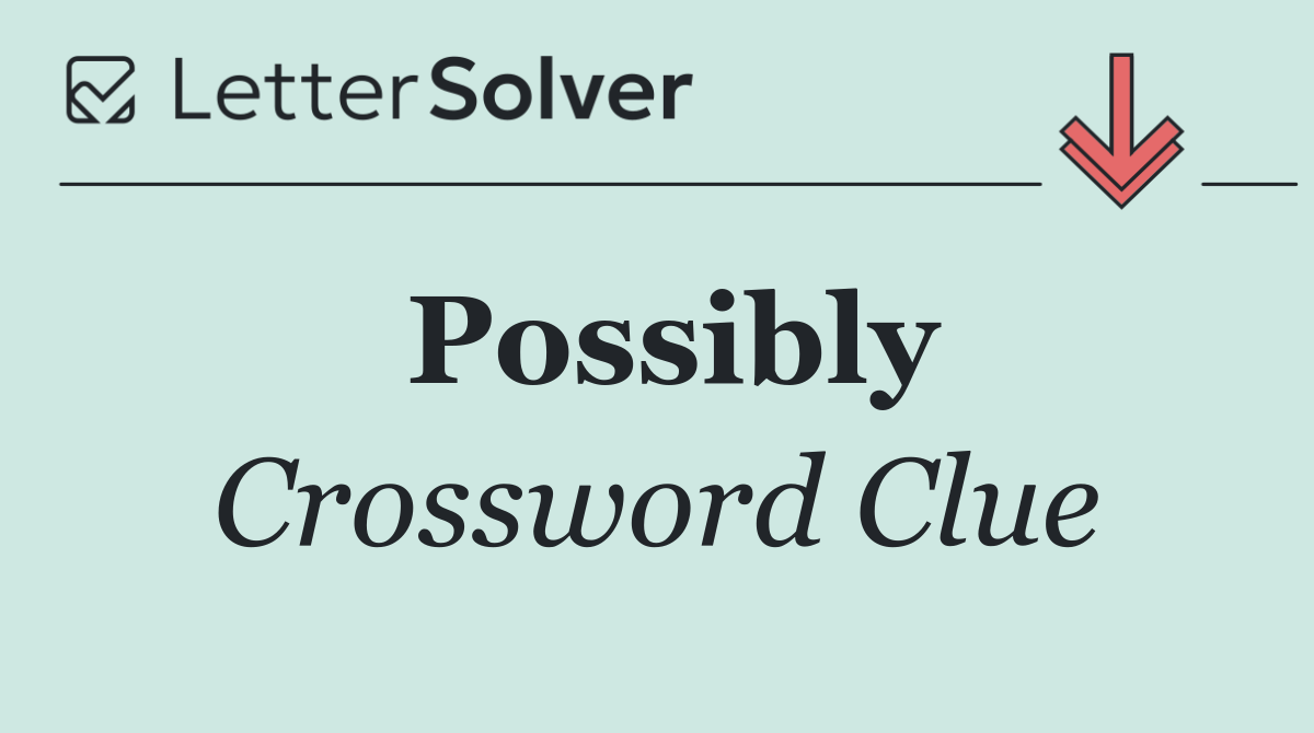Possibly