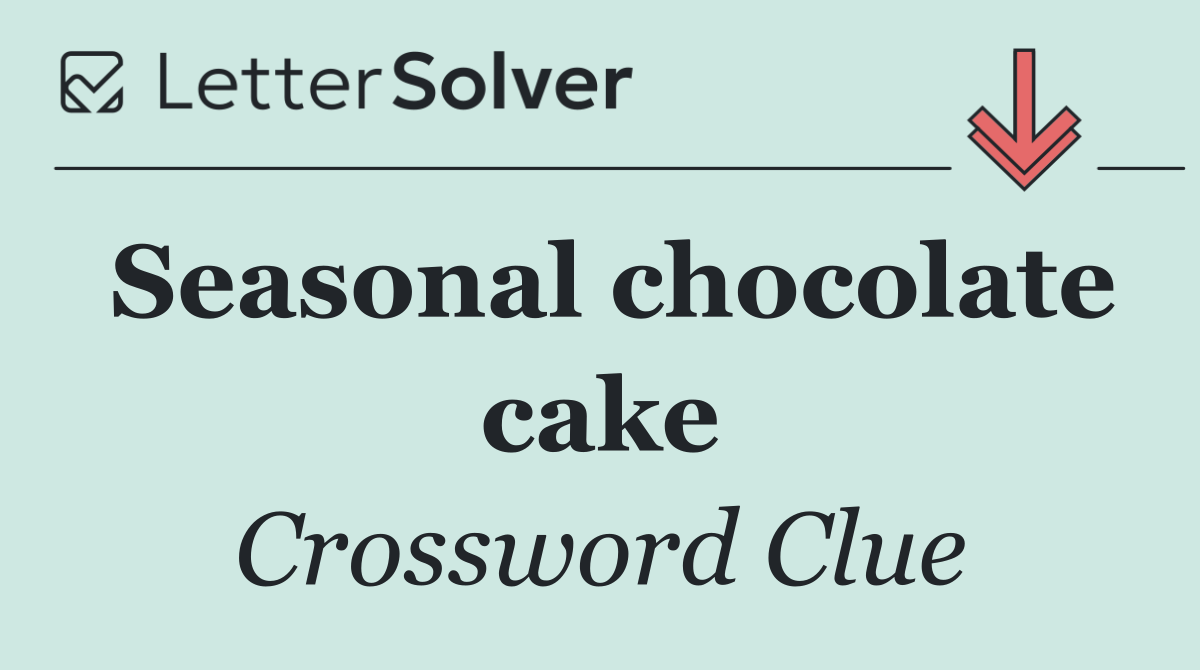 Seasonal chocolate cake