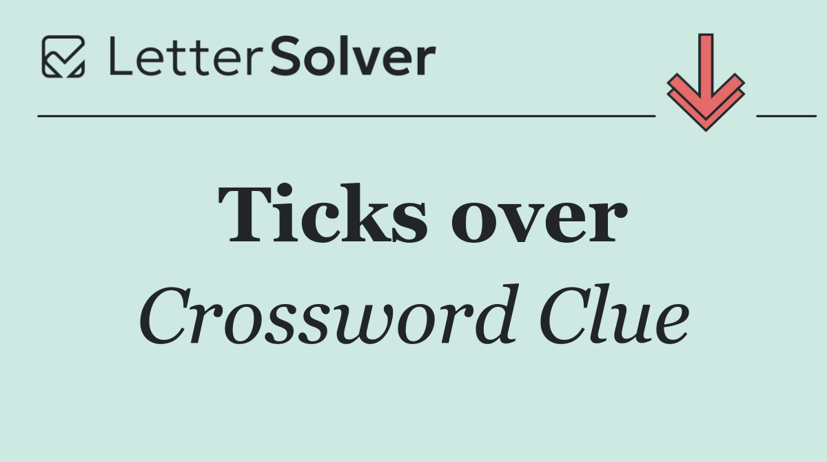 Ticks over