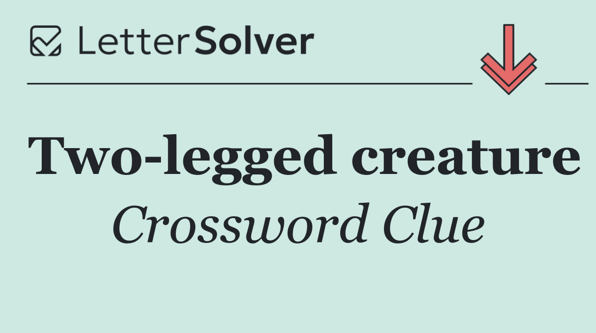 Two legged creature