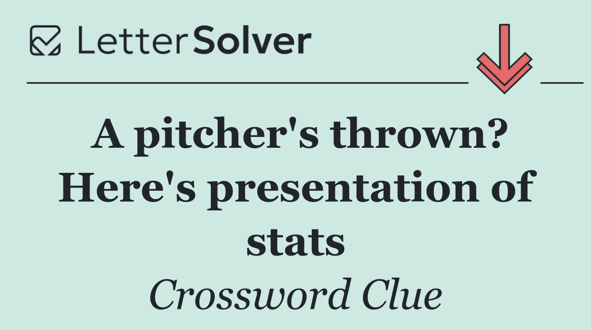 A pitcher's thrown? Here's presentation of stats