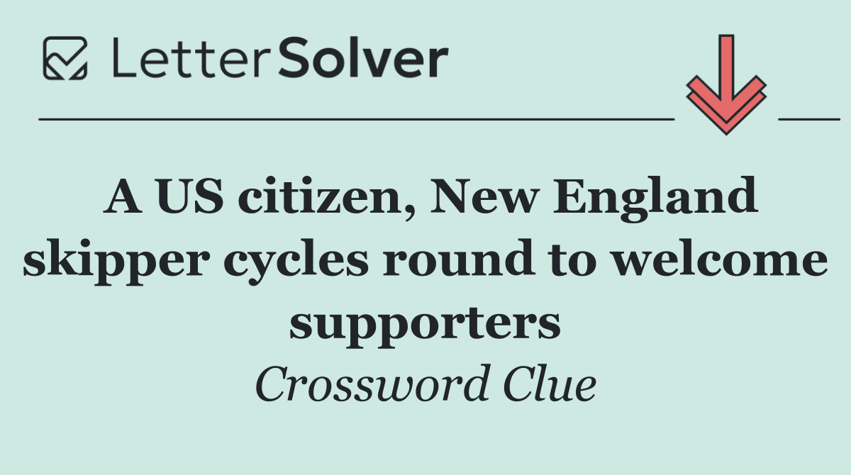 A US citizen, New England skipper cycles round to welcome supporters