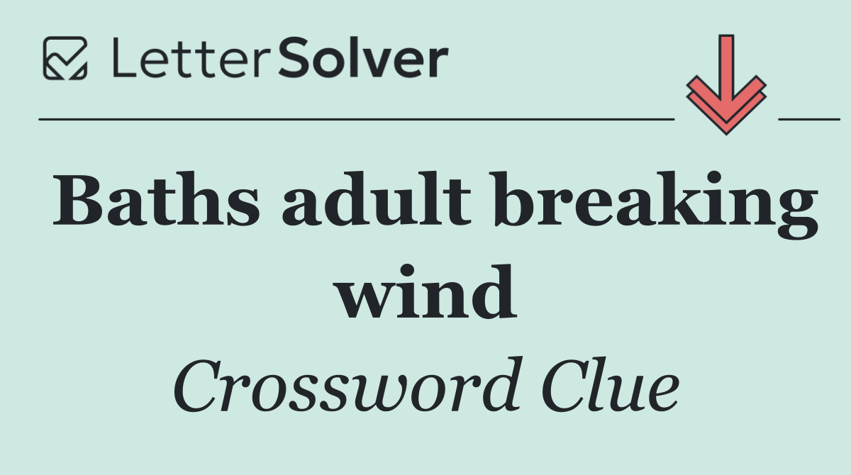 Baths adult breaking wind