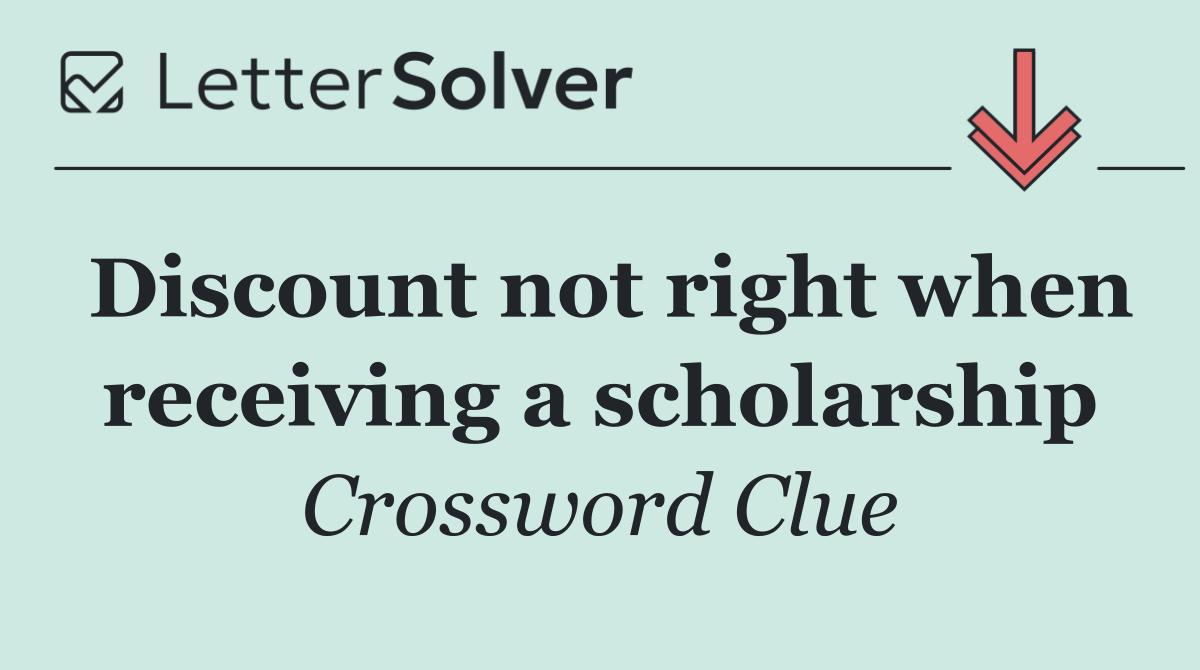 Discount not right when receiving a scholarship