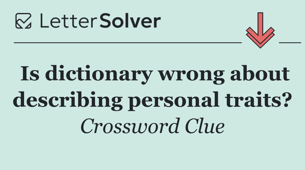 Is dictionary wrong about describing personal traits?