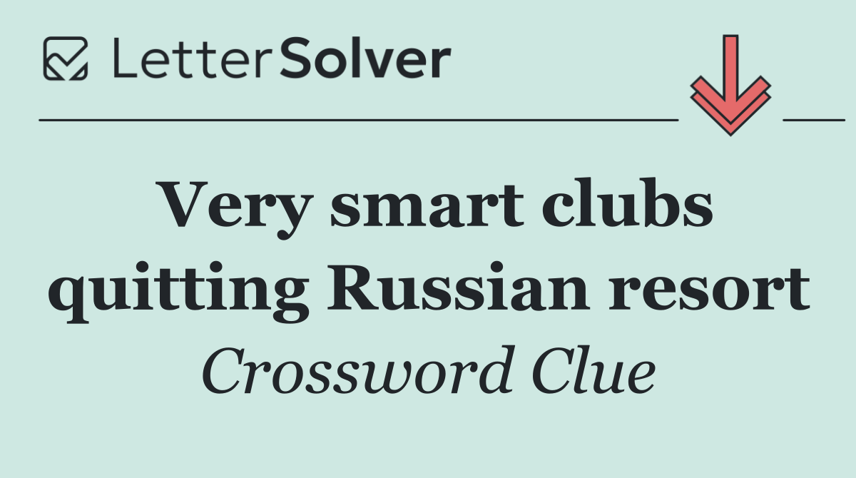 Very smart clubs quitting Russian resort