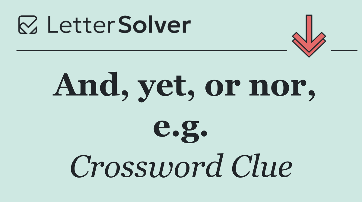 And, yet, or nor, e.g.