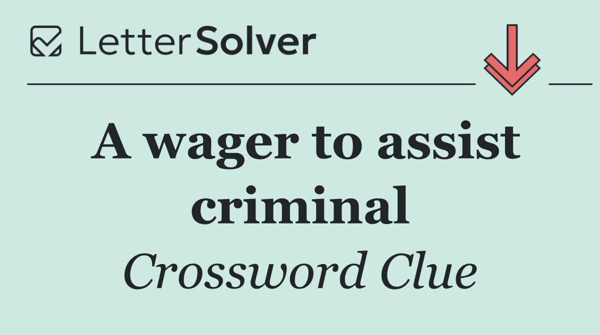 A wager to assist criminal
