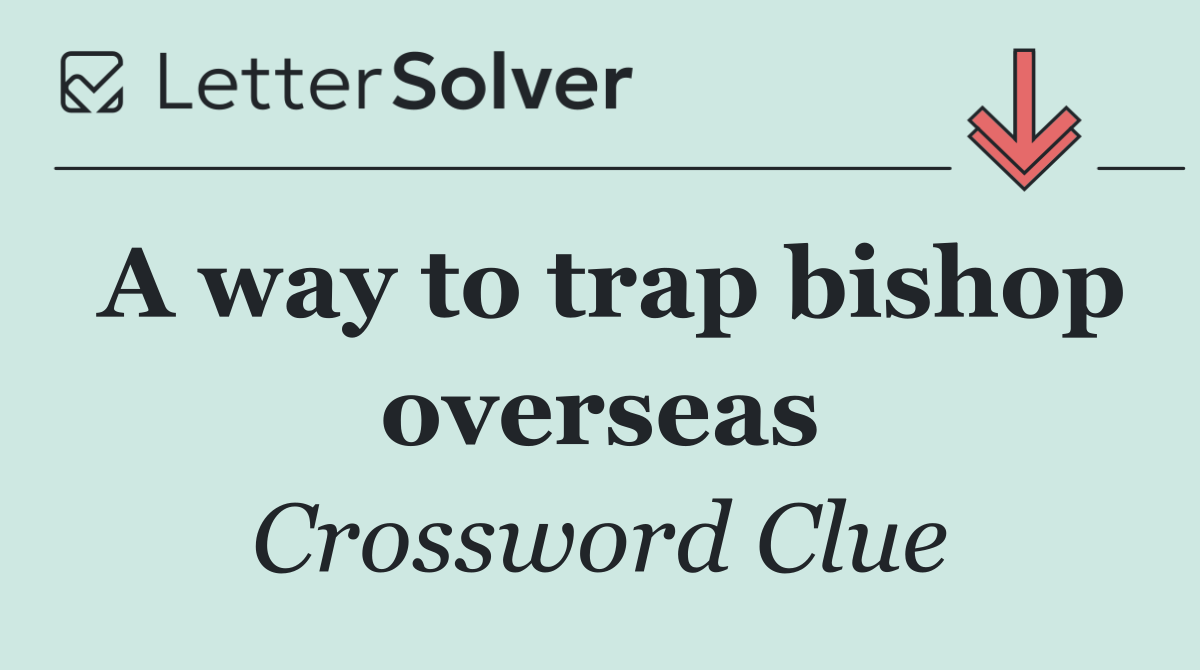 A way to trap bishop overseas