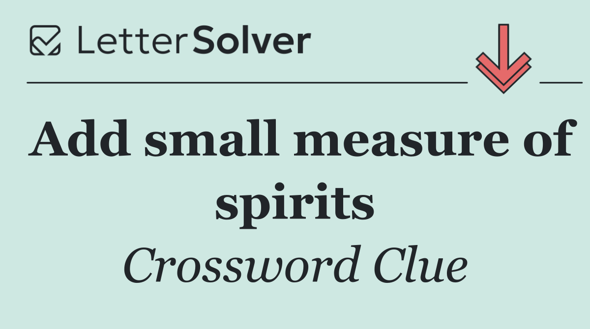 Add small measure of spirits