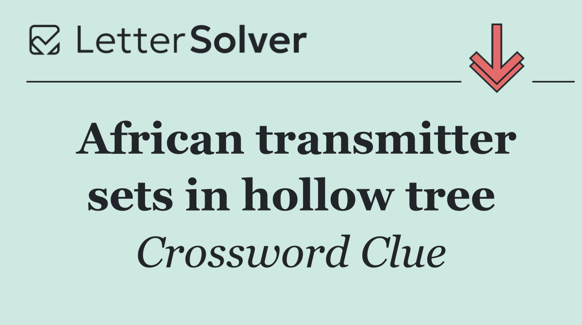African transmitter sets in hollow tree