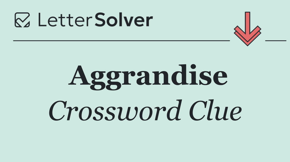 Aggrandise