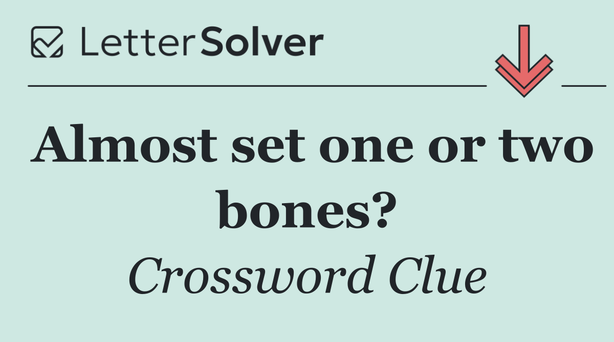 Almost set one or two bones?
