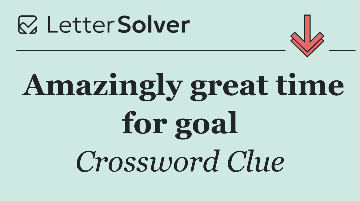 Amazingly great time for goal