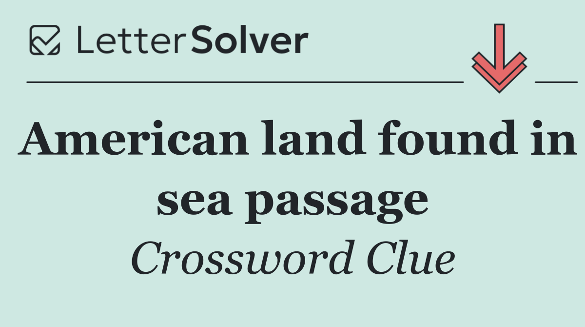 American land found in sea passage