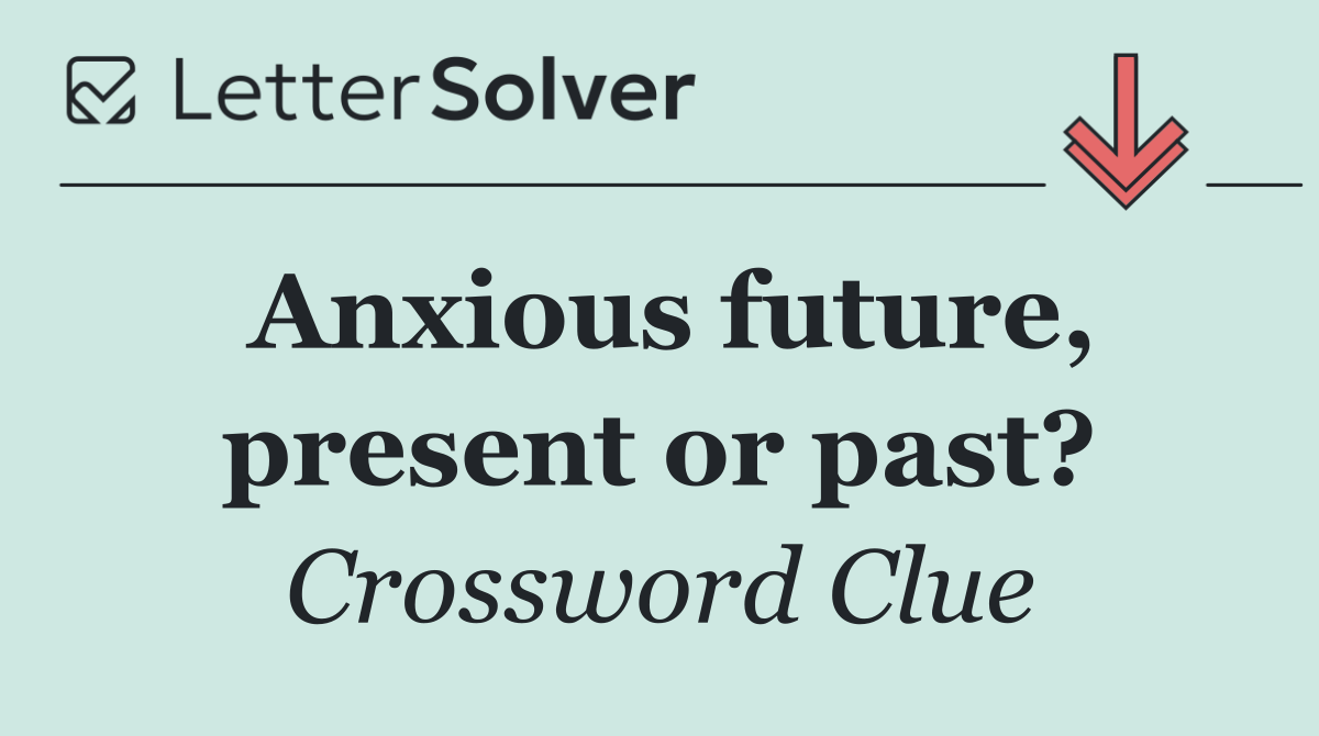Anxious future, present or past?