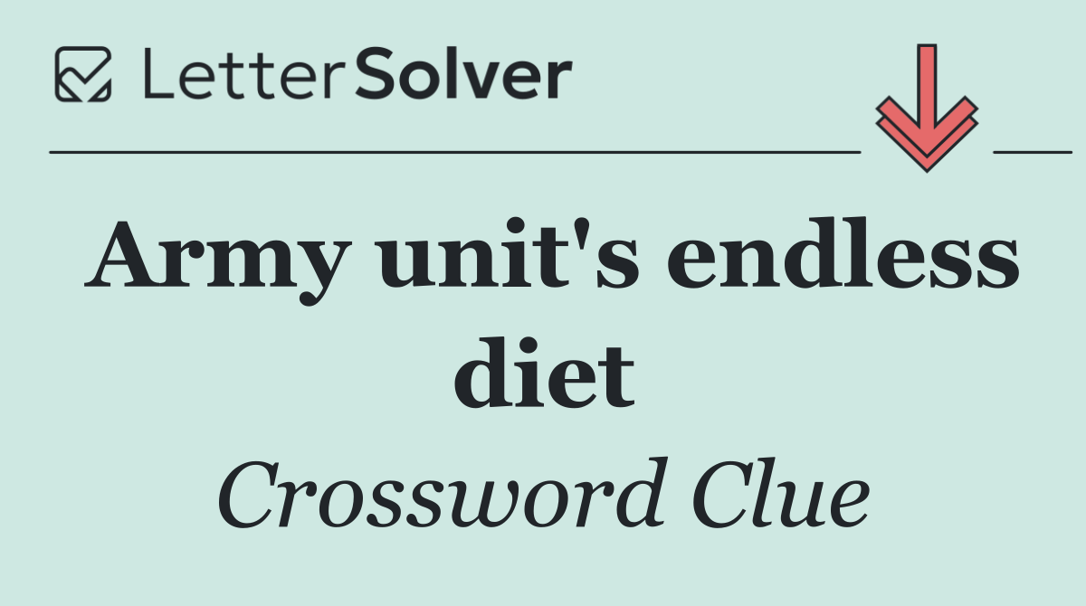 Army unit's endless diet