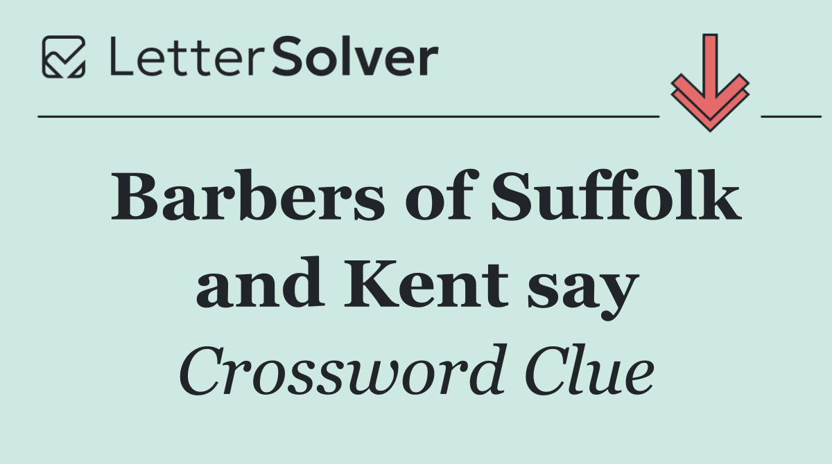 Barbers of Suffolk and Kent say