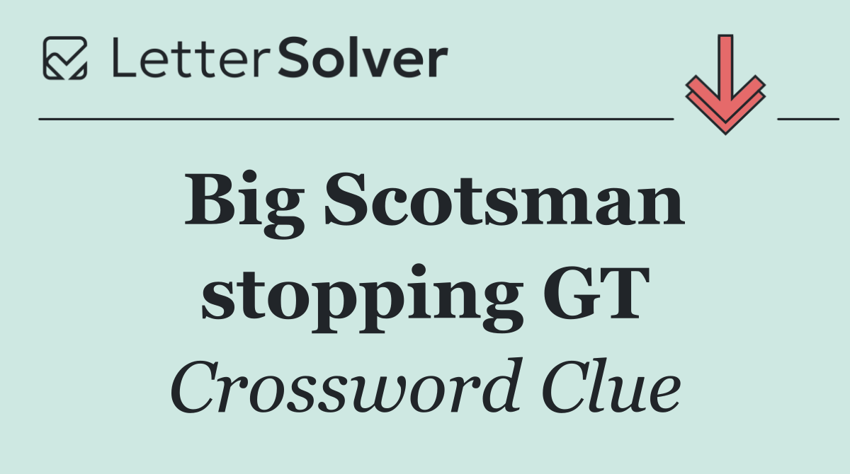 Big Scotsman stopping GT