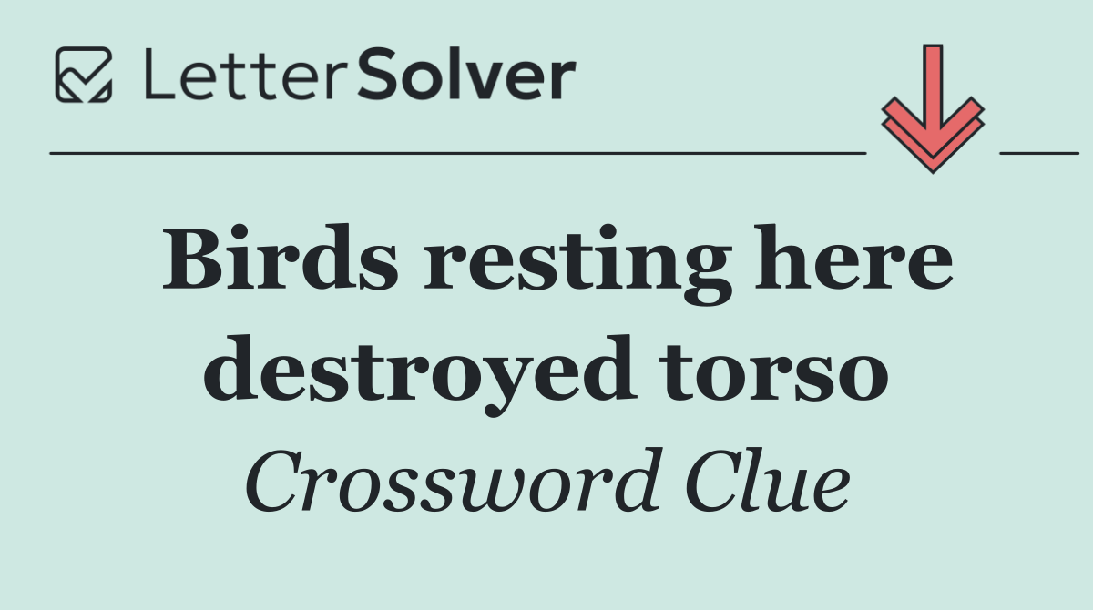 Birds resting here destroyed torso