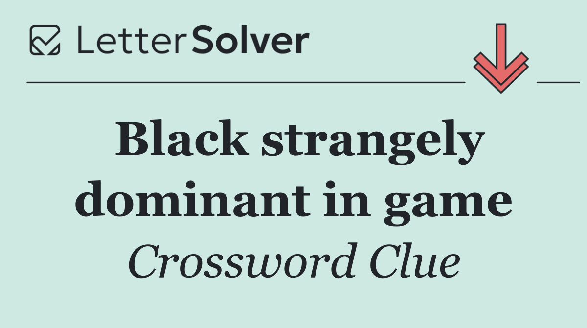 Black strangely dominant in game
