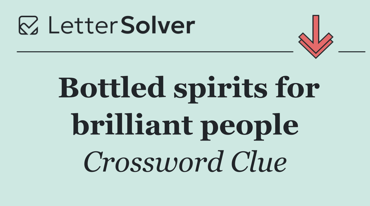 Bottled spirits for brilliant people
