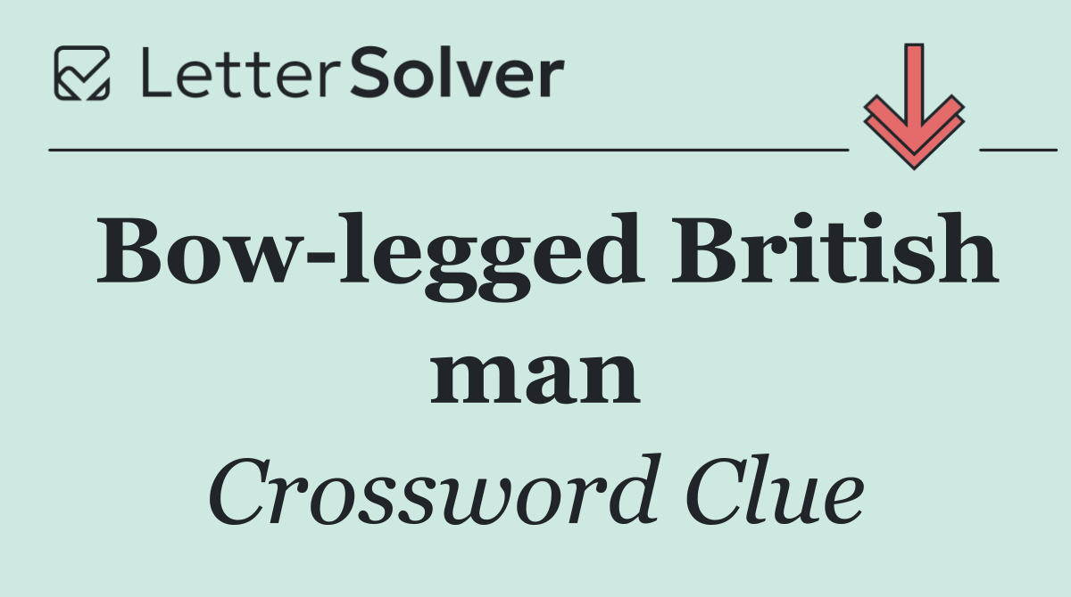 Bow legged British man