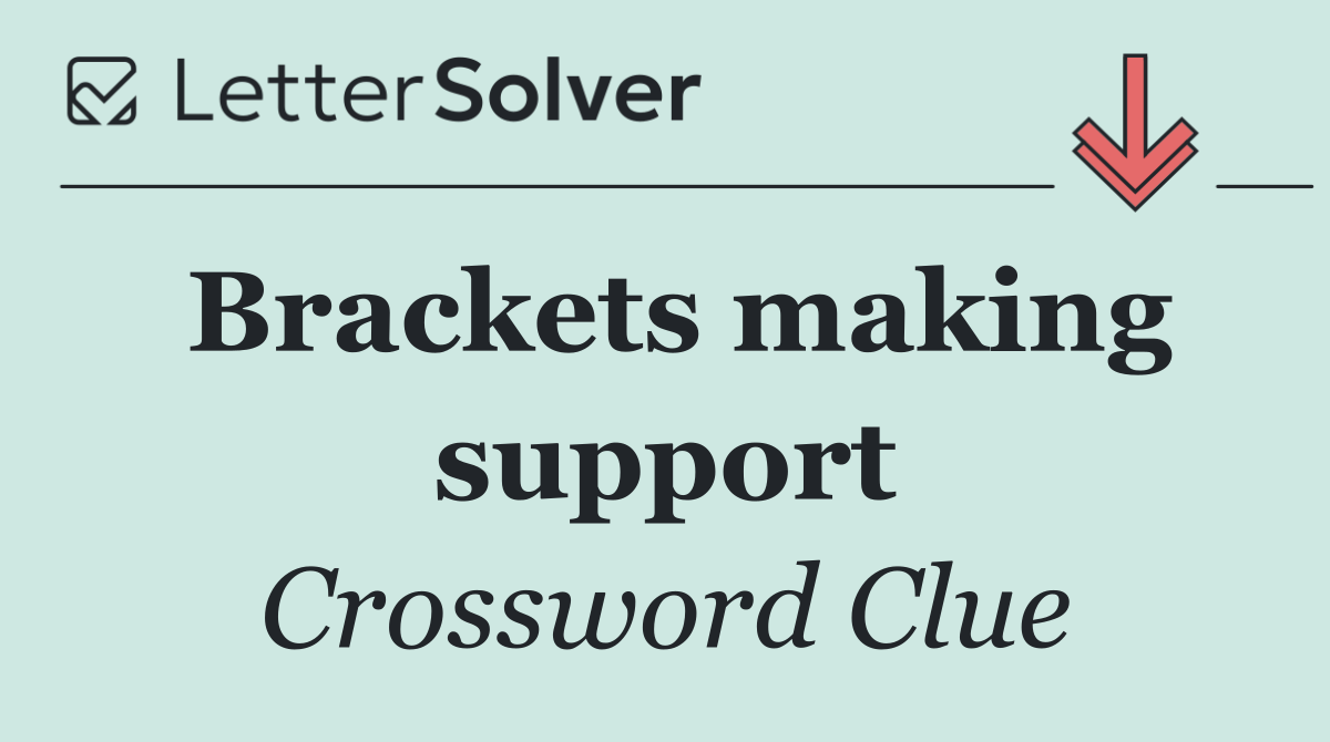 Brackets making support