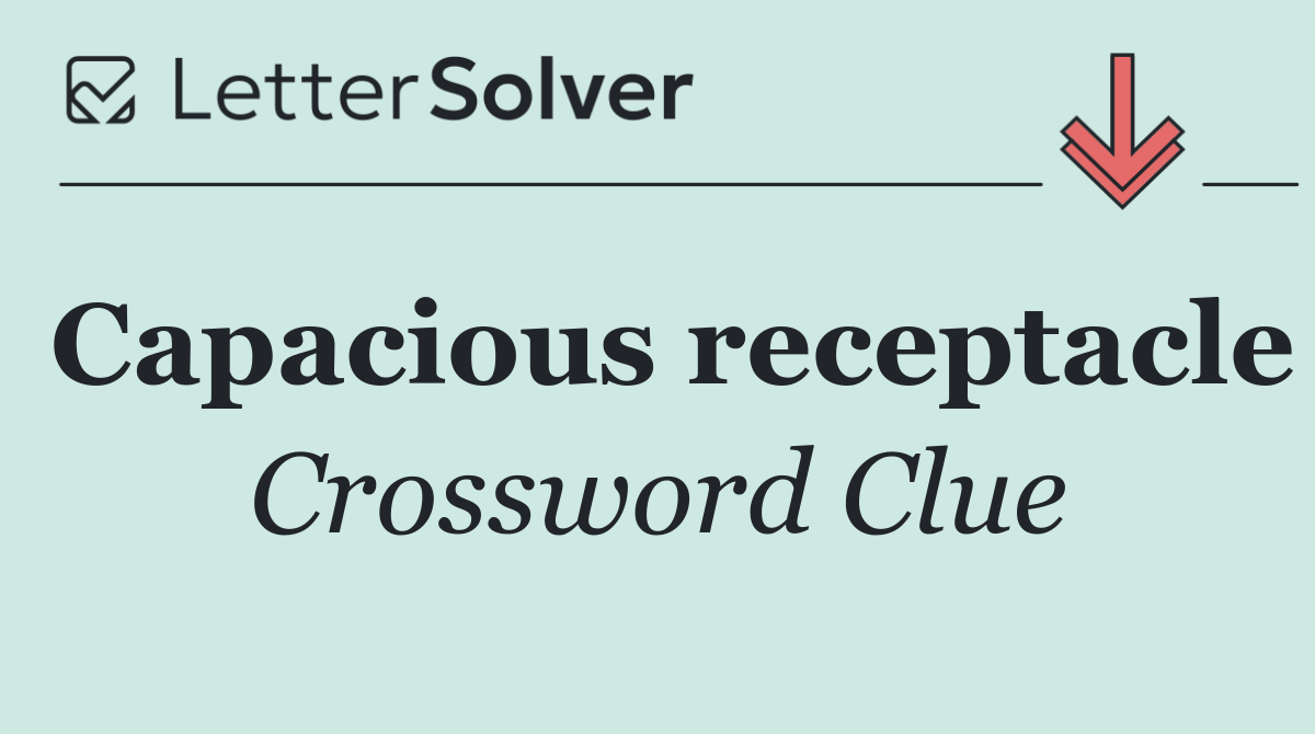 Capacious receptacle