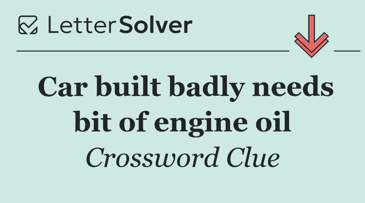 Car built badly needs bit of engine oil