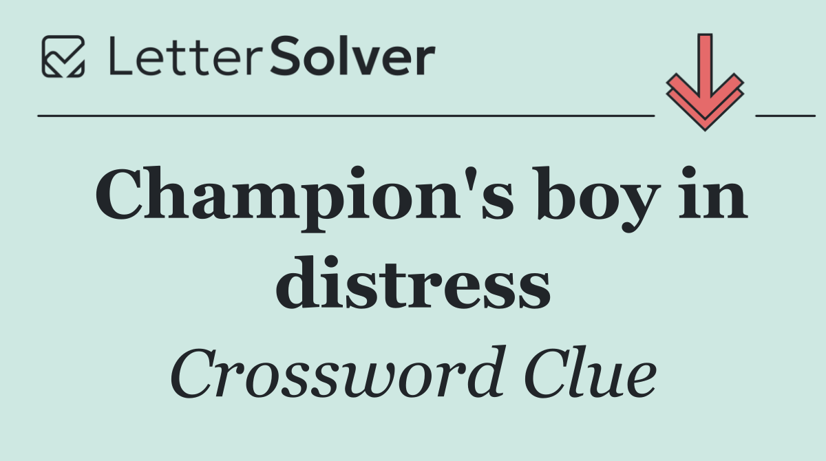Champion's boy in distress