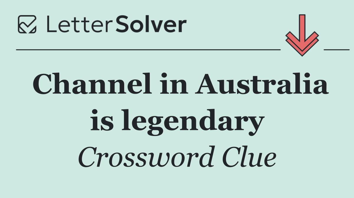 Channel in Australia is legendary