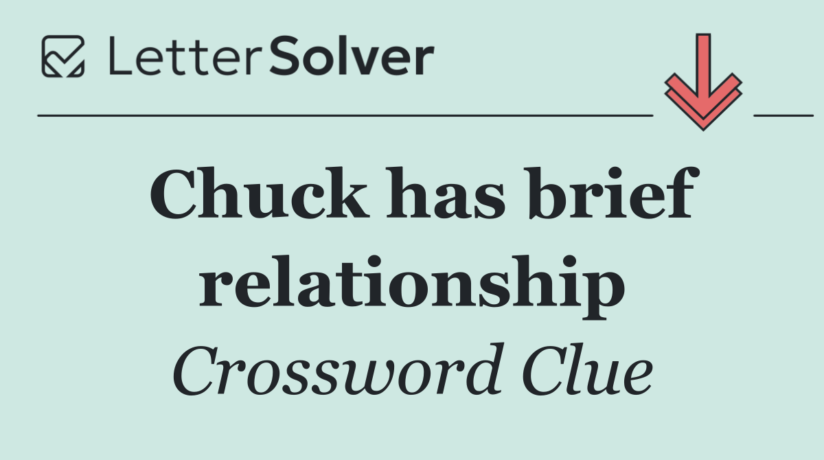 Chuck has brief relationship