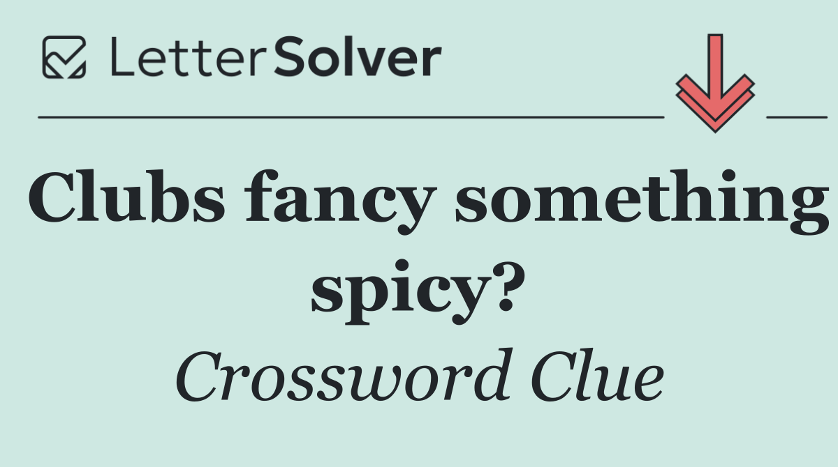 Clubs fancy something spicy?