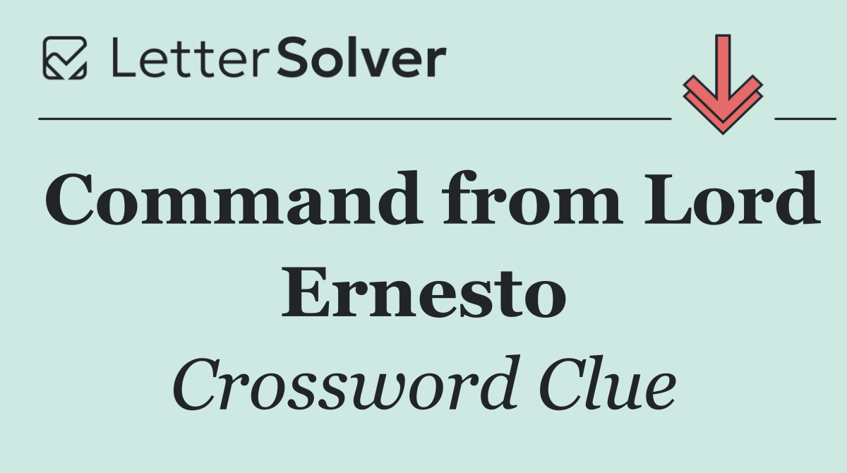 Command from Lord Ernesto