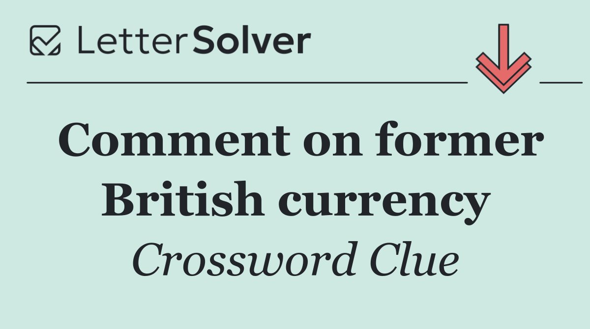 Comment on former British currency