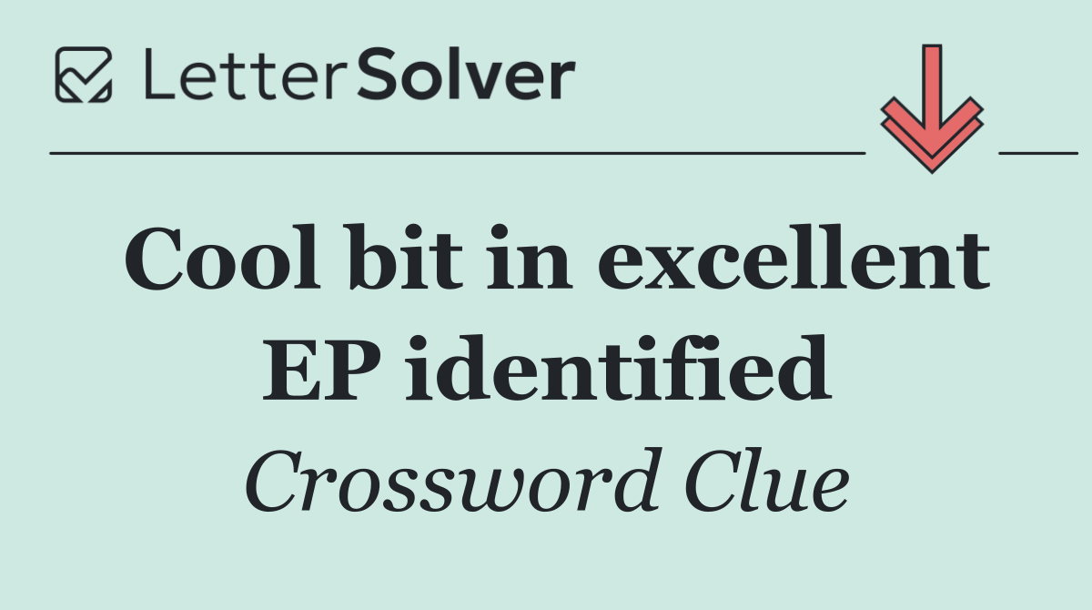 Cool bit in excellent EP identified