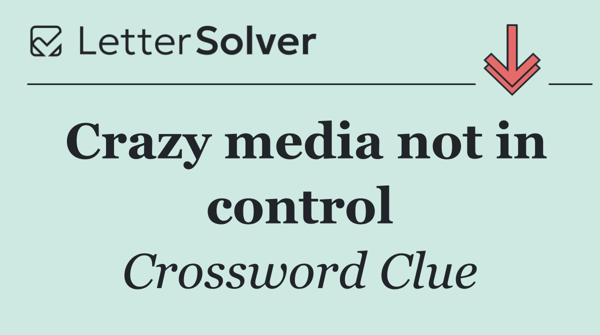 Crazy media not in control