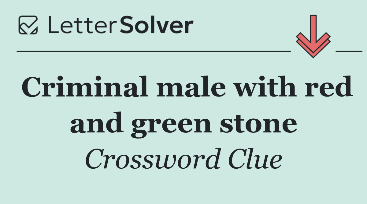 Criminal male with red and green stone