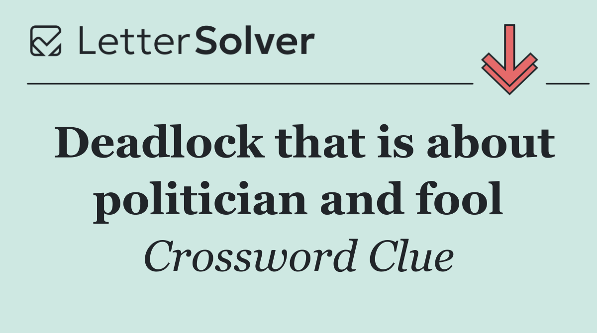 Deadlock that is about politician and fool
