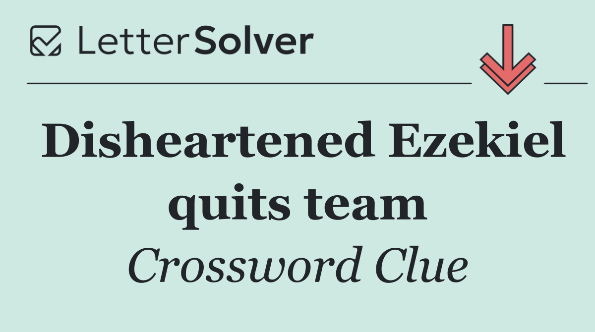 Disheartened Ezekiel quits team