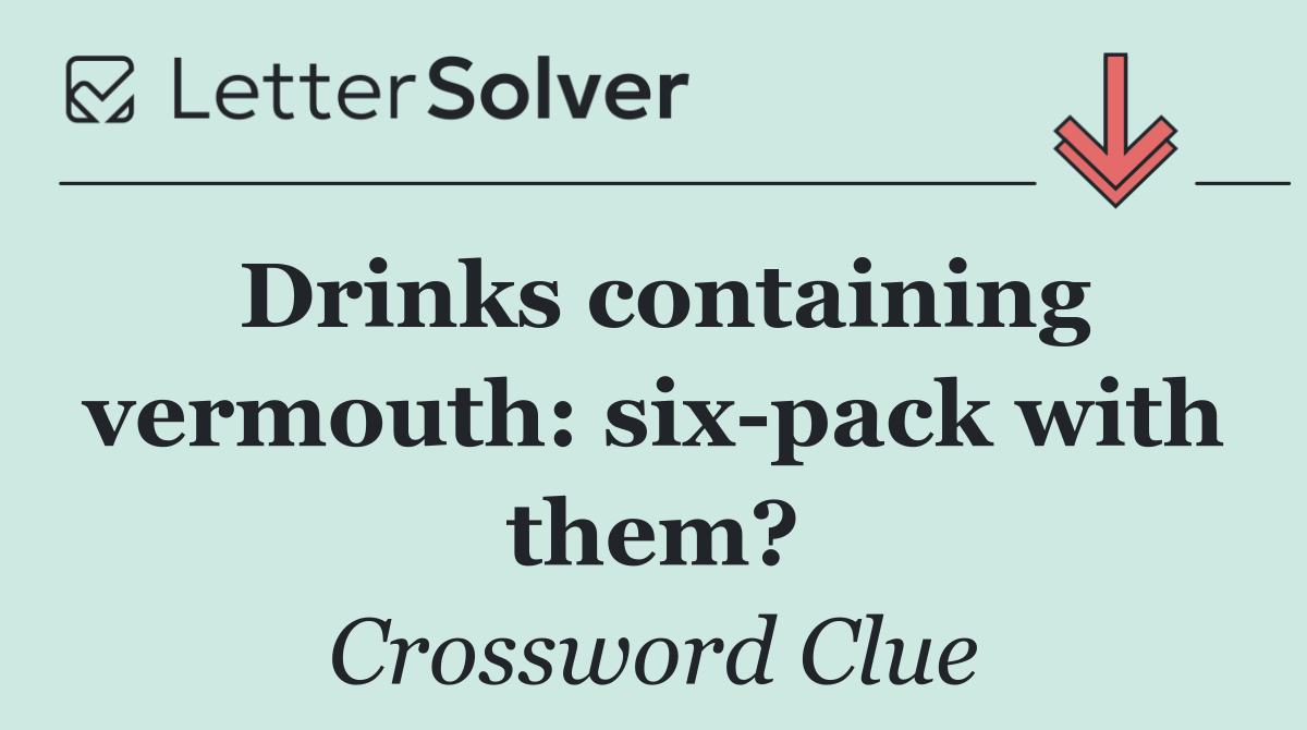Drinks containing vermouth: six pack with them?