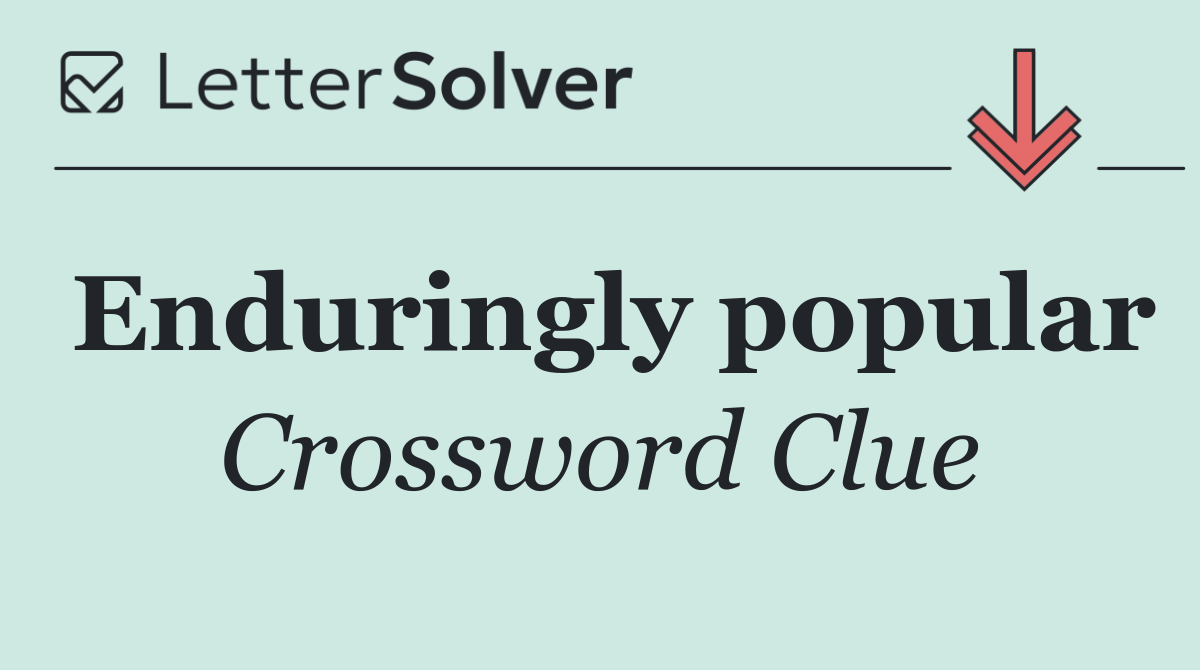Enduringly popular